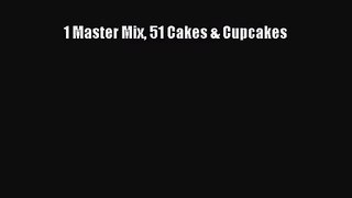 [PDF Download] 1 Master Mix 51 Cakes & Cupcakes [Read] Full Ebook