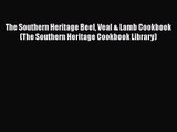 [PDF Download] The Southern Heritage Beef Veal & Lamb Cookbook (The Southern Heritage Cookbook