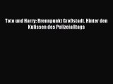 [PDF Download] Toto und Harry: Brennpunkt Großstadt. Hinter den Kulissen des Polizeialltags