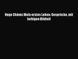 [PDF Download] Hugo Chávez Mein erstes Leben: Gespräche mit farbigen Bildteil [PDF] Online