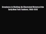 [PDF Download] Greatness in Waiting: An Illustrated History of the Early New York Yankees 1903-1919