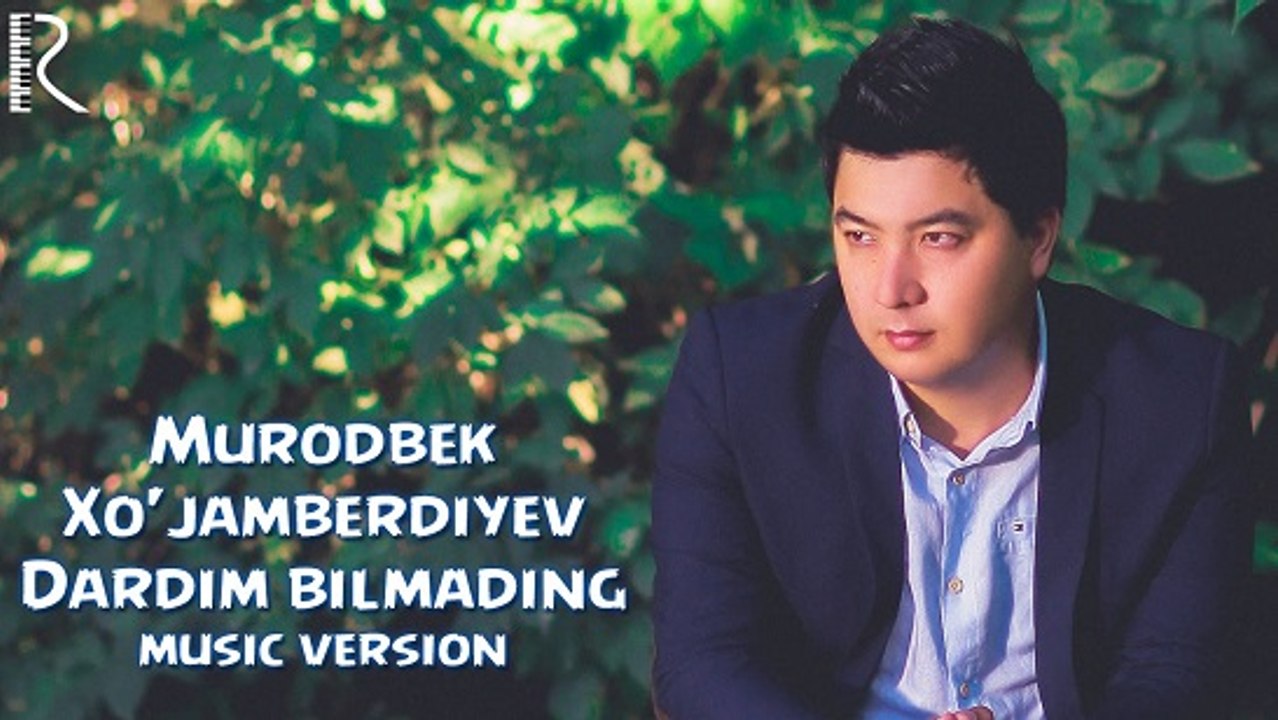 Murodbek Xo'jamberdiyev - Dardim bilmading _ Муродбек Хужамбердиев - Дардим билмадинг