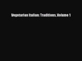 Read Vegetarian Italian: Traditions Volume 1 Ebook Online