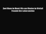 [PDF Download] Zwei Mann im Mond: Wie aus Rivalen im Weltall Freunde fürs Leben wurden [Download]