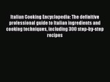 Read Italian Cooking Encyclopedia: The definitive professional guide to Italian ingredients
