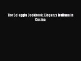 Download The Spiaggia Cookbook: Eleganza Italiana in Cucina PDF Online