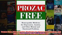 Download PDF  ProzacFree Homeopathic Medicine for Depression Anxiety and Other Mental and Emotional FULL FREE
