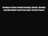 Download Southern Italian Family Cooking: Simple Healthy and Affordable Food from Italy's Cucina