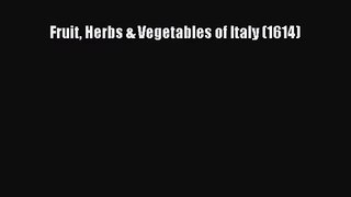 Read Fruit Herbs & Vegetables of Italy (1614) PDF Online