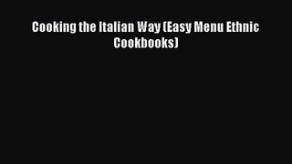 Read Cooking the Italian Way (Easy Menu Ethnic Cookbooks) PDF Online