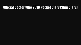 [PDF Download] Official Doctor Who 2016 Pocket Diary (Slim Diary) [Read] Online