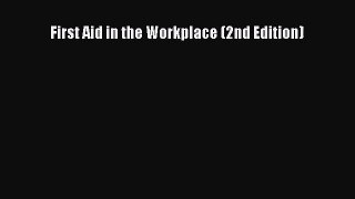 [PDF Download] First Aid in the Workplace (2nd Edition) [Download] Online