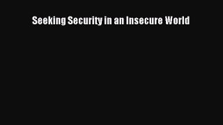 [PDF Download] Seeking Security in an Insecure World [Download] Online