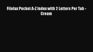 [PDF Download] Filofax Pocket A-Z Index with 2 Letters Per Tab - Cream [Read] Full Ebook