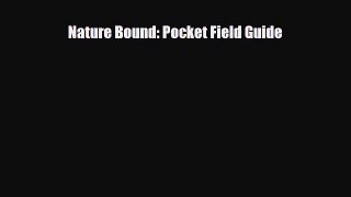 [PDF Download] Nature Bound: Pocket Field Guide [Read] Full Ebook