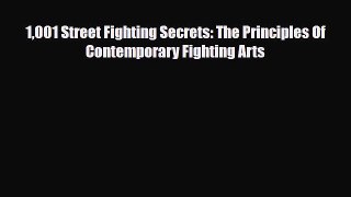 [PDF Download] 1001 Street Fighting Secrets: The Principles Of Contemporary Fighting Arts [Read]