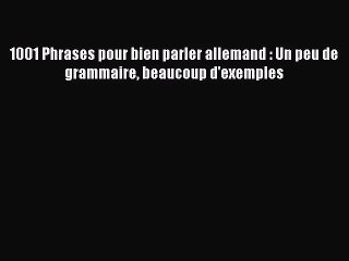 [PDF Télécharger] 1001 Phrases pour bien parler allemand : Un peu de grammaire beaucoup d'exemples