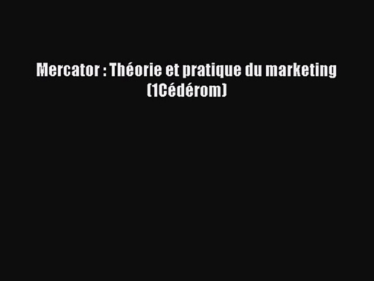 Mercator Théorie Et Pratique Du Marketing Pdf Gratuit PDF Télécharger] Mercator : Théorie et pratique du marketing (1Cédérom)  [Télécharger] en ligne - video Dailymotion