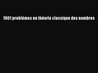 [PDF Télécharger] 1001 problèmes en théorie classique des nombres [PDF] en ligne