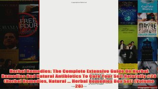 Download PDF  Herbal Remedies The Complete Extensive Guide On Herbal Remedies And Natural Antibiotics FULL FREE