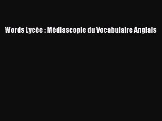 [PDF Télécharger] Words Lycée : Médiascopie du Vocabulaire Anglais [PDF] Complet Ebook