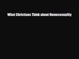 [PDF Download] What Christians Think about Homosexuality [PDF] Online