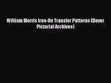 [PDF Download] William Morris Iron-On Transfer Patterns (Dover Pictorial Archives) [Read] Online