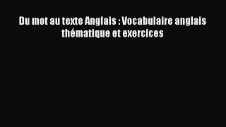 [PDF Télécharger] Du mot au texte Anglais : Vocabulaire anglais thématique et exercices [Télécharger]