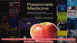 Download PDF  Passionate Medicine Making The Transition From Conventional Medicine To Homeopathy FULL FREE