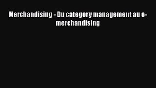 [PDF Télécharger] Merchandising - Du category management au e-merchandising [Télécharger] en