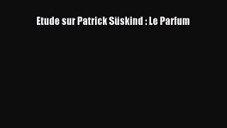 [PDF Télécharger] Etude sur Patrick Süskind : Le Parfum [Télécharger] en ligne