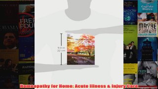 Download PDF  Homeopathy for Home Acute Illness  Injury Care FULL FREE