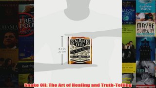 Download PDF  Snake Oil The Art of Healing and TruthTelling FULL FREE