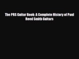 [PDF Download] The PRS Guitar Book: A Complete History of Paul Reed Smith Guitars [Download]