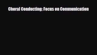 [PDF Download] Choral Conducting: Focus on Communication [Read] Online