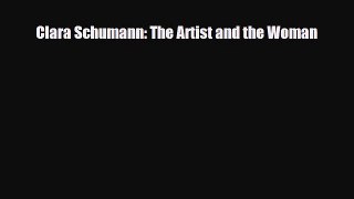 [PDF Download] Clara Schumann: The Artist and the Woman [Download] Online