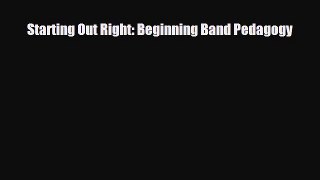 [PDF Download] Starting Out Right: Beginning Band Pedagogy [PDF] Full Ebook
