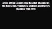 [PDF Download] A Tale of Two Leagues: How Baseball Changed as the Rules Ball Franchises Stadiums