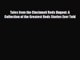 [PDF Download] Tales from the Cincinnati Reds Dugout: A Collection of the Greatest Reds Stories