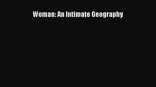 [PDF Download] Woman: An Intimate Geography [Read] Full Ebook