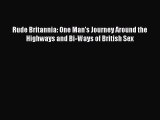 [PDF Download] Rude Britannia: One Man's Journey Around the Highways and Bi-Ways of British