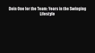 [PDF Download] Doin One for the Team: Years in the Swinging Lifestyle [PDF] Full Ebook