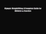 [PDF Download] Olympic Weightlifting: A Complete Guide for Athletes & Coaches [Download] Full