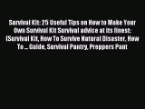 [PDF Download] Survival Kit: 25 Useful Tips on How to Make Your Own Survival Kit Survival advice