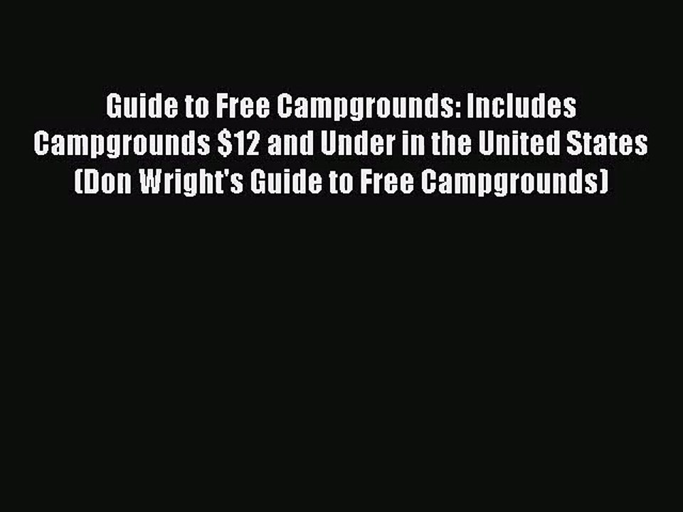 [PDF Download] Guide to Free Campgrounds: Includes Campgrounds $12 and Under in the United