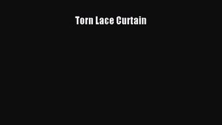 [PDF Download] Torn Lace Curtain [PDF] Full Ebook