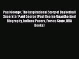 [PDF Download] Paul George: The Inspirational Story of Basketball Superstar Paul George (Paul