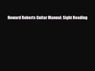 [PDF Download] Howard Roberts Guitar Manual: Sight Reading [PDF] Online