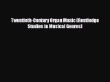 [PDF Download] Twentieth-Century Organ Music (Routledge Studies in Musical Genres) [PDF] Full