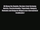 Read All Along the Danube: Recipes from Germany Austria Czechoslovakia Yugoslavia Hungary Romania